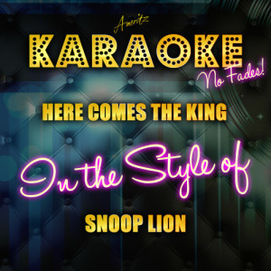 收聽Ameritz Top Tracks的Here Comes the King (In the Style of Snoop Lion) [Karaoke Version] (Karaoke Version)歌詞歌曲