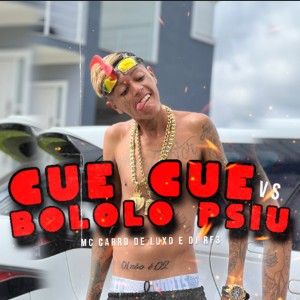ดาวน์โหลดและฟังเพลง Cue Cue Vs Bololo Psiu (Explicit) พร้อมเนื้อเพลงจาก MC Carro de Luxo