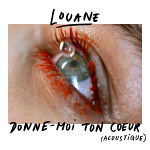 收聽Louane的Donne-moi ton cœur (acoustique)歌詞歌曲