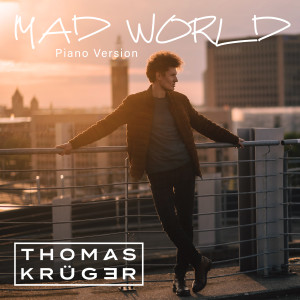 Dengarkan lagu Mad World - Piano Version nyanyian Thomas Krüger dengan lirik