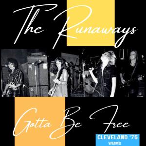 The Runaways的專輯Gotta Be Free (Live Cleveland '76)
