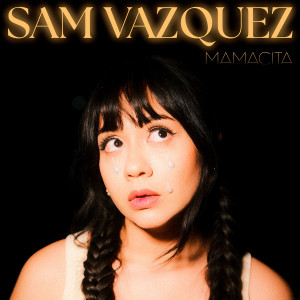 收聽Sam Vazquez的Mamacita歌詞歌曲