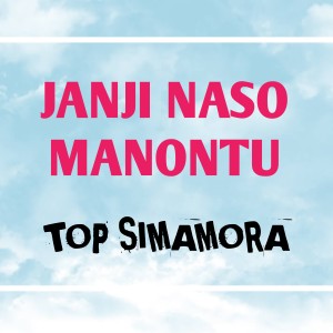 Listen to Janji Naso Manontu song with lyrics from Top Simamora