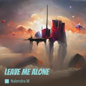 NALENDRA M的專輯Leave Me Alone