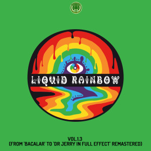 Liquid Rainbow的專輯Liquid Rainbow, Vol. 1.3 (From 'Bacalar' To 'Dr Jerry In Full Effect' Remastered)