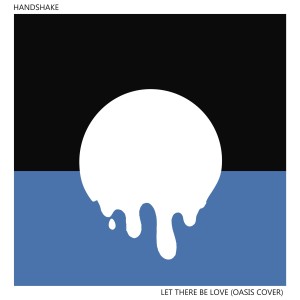 ดาวน์โหลดและฟังเพลง Let There Be Love (Oasis Cover) (The Moon Sessions) พร้อมเนื้อเพลงจาก Handshake