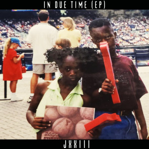 Album In Due Time (EP) (Explicit) oleh JXXIII