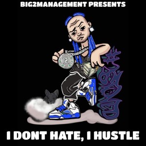 #2Stoned的專輯I Dont Hate, I Hustle (Explicit)