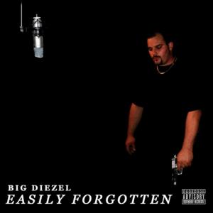 Album Easily Forgotten (Explicit) from Big Diezel