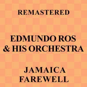 Edmundo Ros & His Orchestra的專輯Jamaica Farewell (Remastered)