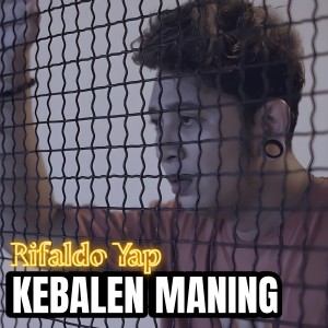 Listen to Kebalen Maning song with lyrics from RIFALDO YAP