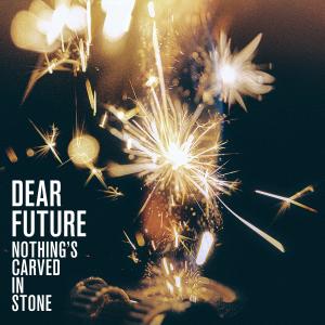 อัลบัม Dear Future ศิลปิน Nothing's Carved In Stone