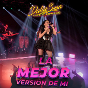 收聽Dalia Sosa y Su Ritmo Colombiano的La Mejor Versión De Mi歌詞歌曲