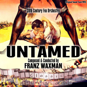 อัลบัม Untamed (Original Motion Picture Soundtrack) ศิลปิน 20Th Century Fox Orchestra