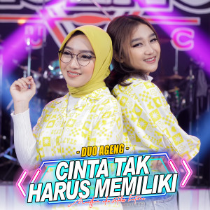 Dengarkan Cinta Tak Harus Memiliki lagu dari Duo Ageng dengan lirik