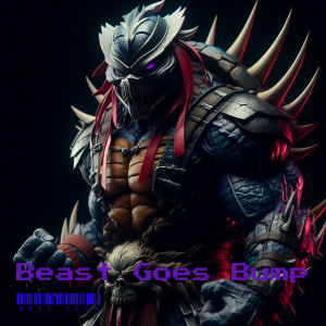 Listen to Beast Goes Bump (Explicit) song with lyrics from Spot Vega