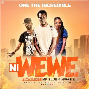 收聽One The Incredible的Ni Wewe, Mr Blue, Mwasiti歌詞歌曲