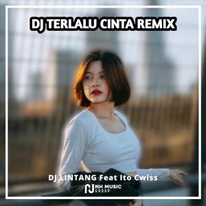 DJ Terlalu Cinta Remix dari DJ LINTANG