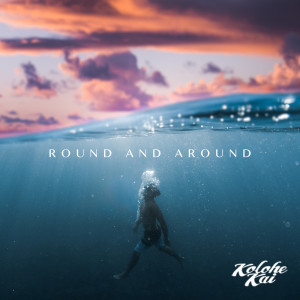 Listen to Round and Around song with lyrics from Kolohe Kai