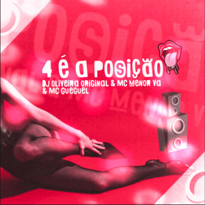 收聽DJ OLIVEIRA ORIGINAL的4 É A Posição (Explicit)歌詞歌曲