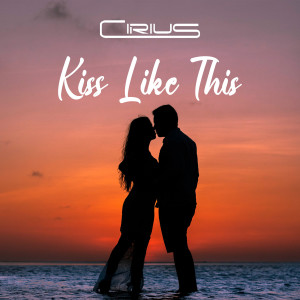 Album Kiss Like This (Explicit) from Cirius