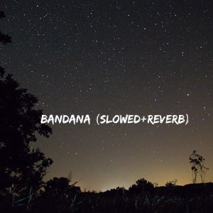 Album Bandana (Slowed+Reverb) from 