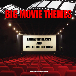 ดาวน์โหลดและฟังเพลง Fantastic Beasts and Where to Find Them (From "Fantastic Beasts and Where to Find Them") พร้อมเนื้อเพลงจาก Big Movie Themes