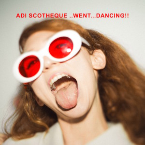 Album ..Went...Dancing!! from Adi Scotheque