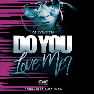 Tanyette的專輯Do You Love Me? (Explicit)