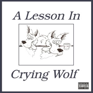 Album A Lesson In Crying Wolf (Explicit) from whyandotte