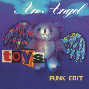 Album An Angel (Punk Edit) from Toys