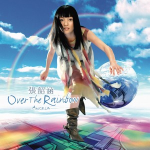 Album Over The Rainbow from Angela Chang (张韶涵)