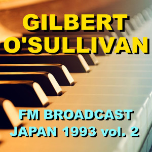 Gilbert O'Sullivan FM Broadcast Japan 1993 vol. 2 dari Gilbert O'Sullivan