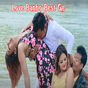 Listen to Love Banbo Best Ge song with lyrics from Paras Mani