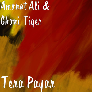 Listen to Tera Payar song with lyrics from Amanat Ali