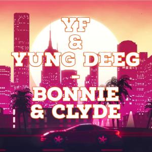 Album Bonnie & Clyde (feat. Yung Deeg) (Explicit) from YF