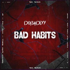 收聽DoBadlyy的Bad Habits歌詞歌曲