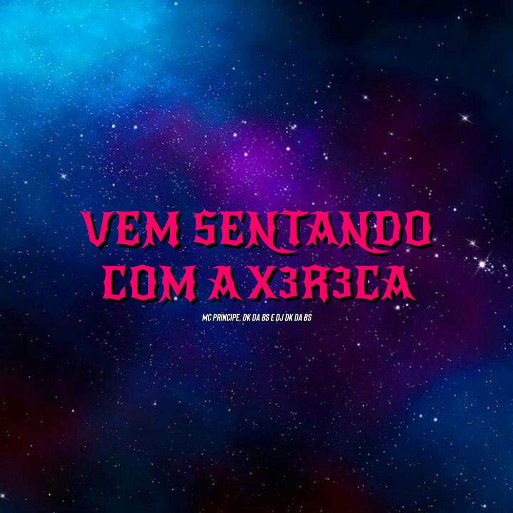 Vem Sentando Com a X3R3C4