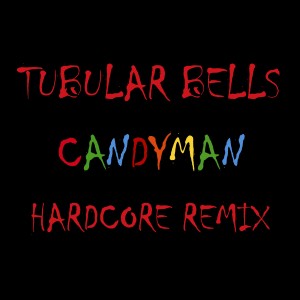 Tubular Bells的專輯Candyman (Hardcore Remix)