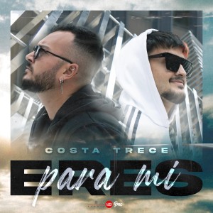 收聽Costa Trece的Eres para Mi歌詞歌曲