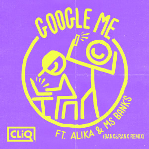 收聽Cliq的Google Me (Banx & Ranx Remix|Explicit)歌詞歌曲