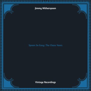 Album Spoon So Easy: The Chess Years (Hq remastered) from Jimmy Witherspoon