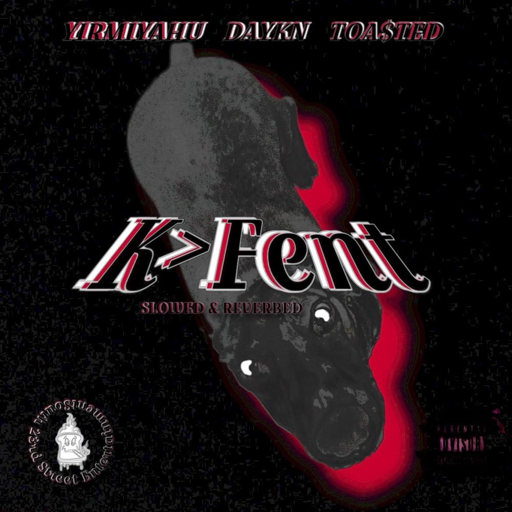 K>Fent (feat. Yirmiyahu & DAYKN) (Explicit)