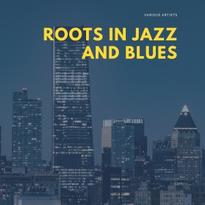 Various Artists的专辑Roots in Jazz and Blues