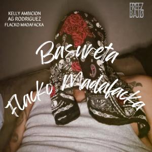 收聽Flacko Madafacka的Basureta (feat. Kelly Ambicion & AG Rodriguez) (Explicit)歌詞歌曲