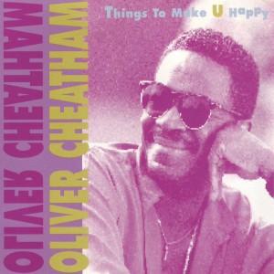 Dengarkan lagu Things to Make U Happy (Acapella Version) nyanyian Oliver Cheatham dengan lirik