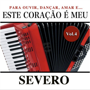 Album Este Coração É Meu, Vol. 4 (Para Ouvir, Dançar, Amar e...) from Severo