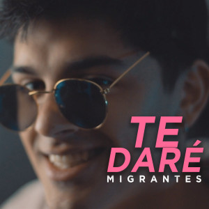 Migrantes的专辑Te Daré