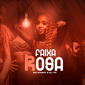 Listen to Faixa Rosa (Explicit) song with lyrics from Mc Naomy