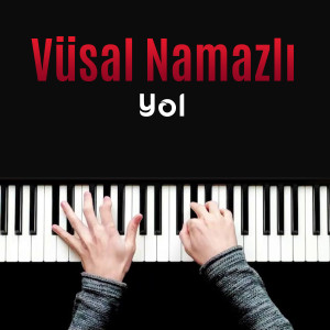 Listen to Yol song with lyrics from Vüsal Namazlı